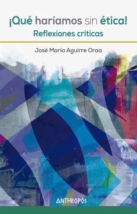 ¡Qué Haríamos sin Ética!