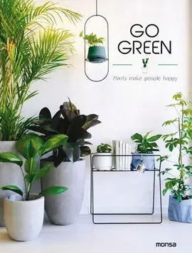 Go Green. Plants Make People Happy