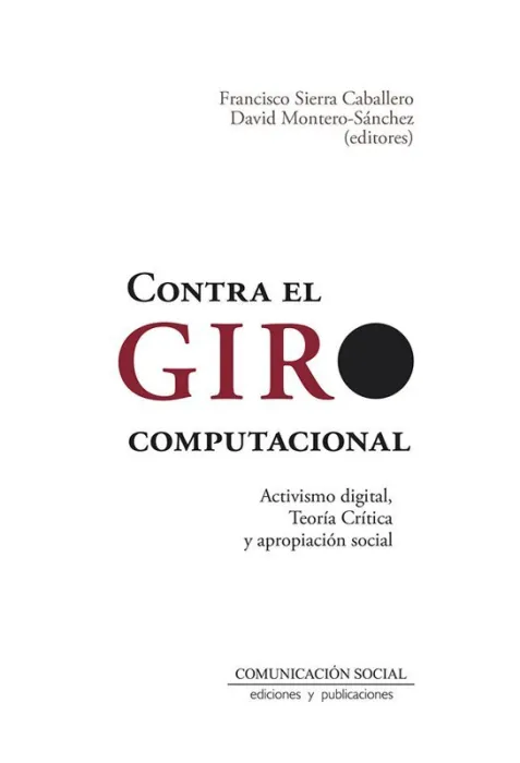 Contra el Giro Computacional. Activismo Digital, Teoría Crítica