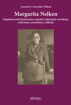 Margarita Nelken. Impulsora del Feminismo Español, Diputada Socialista, Milician