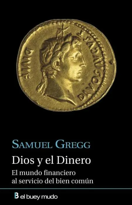Dios y el Dinero. El Mundo Financiero del Bien Común