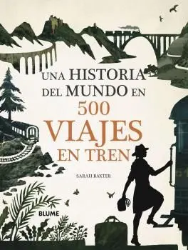 Una Historia del Mundo en 500 Viajes en Tren
