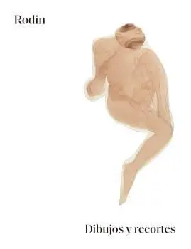 Rodin. Dibujos y Recortes.