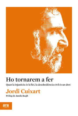 Ho Tornarem a Fer : Quan la Injustícia És la Llei, la Desobediència Civil És un
