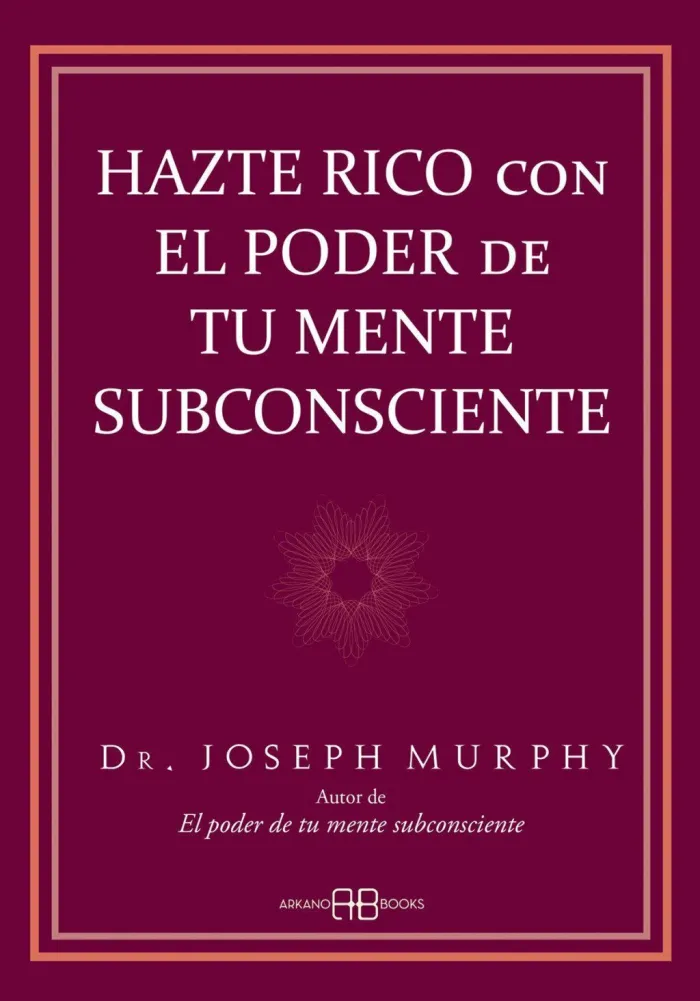 Hazte Rico con el Poder de tu Mente Subconsciente