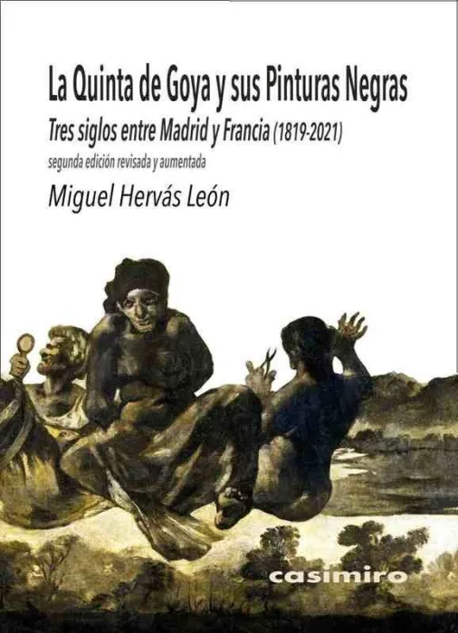 La Quinta de Goya y Sus Pinturas Negras: 2ª Ed Aumentada