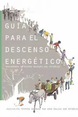 Guía para el Descenso Energético. Preparando un Futuro Después del Petróleo