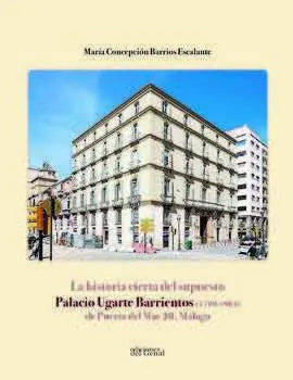 La Historia Cierta del Supuesto Palacio Ugarte Barrientos (1789-1984)