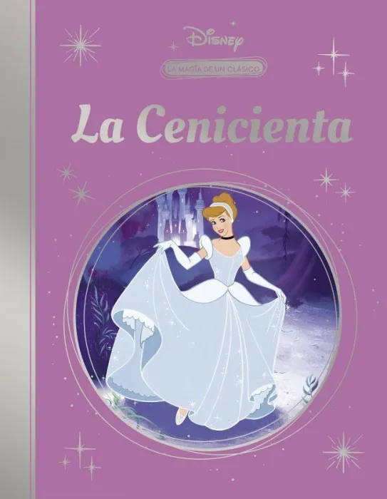 La Magia de un Clásico Disney: Cenicienta (Mis Clásicos Disney)
