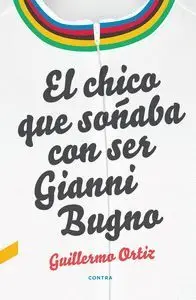 El Chico que Soñaba con Ser Gianni Bugno