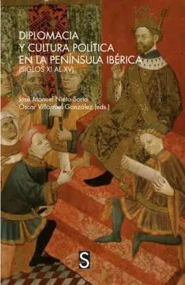 Diplomacia y Cultura Política en la Península Ibérica (Siglos Xv Al Xv)