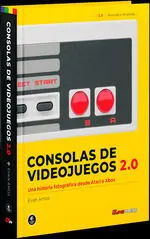 Consolas de Videojuegos 2. 0 : una Historia Fotografica Desde Atari a Xbox