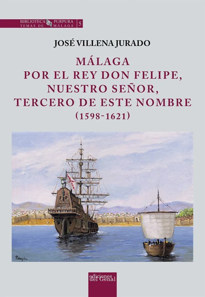 Málaga por el Rey Don Felipe, nuestro Señor, Tercero de este Nombre (1598-1621)