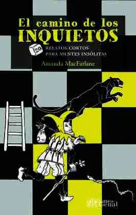El Camino de los Inquietos. 20 Relatos para Mentes Insólitas