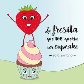 La Fresita que no Queria Ser Cupcake