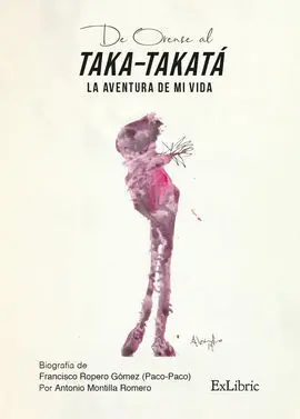 De Orense Al Taka-Takatá. La Aventura de mi Vida