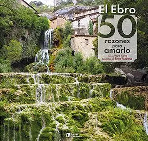 El Ebro: 50 Razones para Amarlo