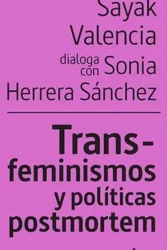 Trans-Feminismos y Politicas Postmortem