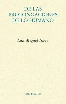 De las Prolongaciones de lo Humano
