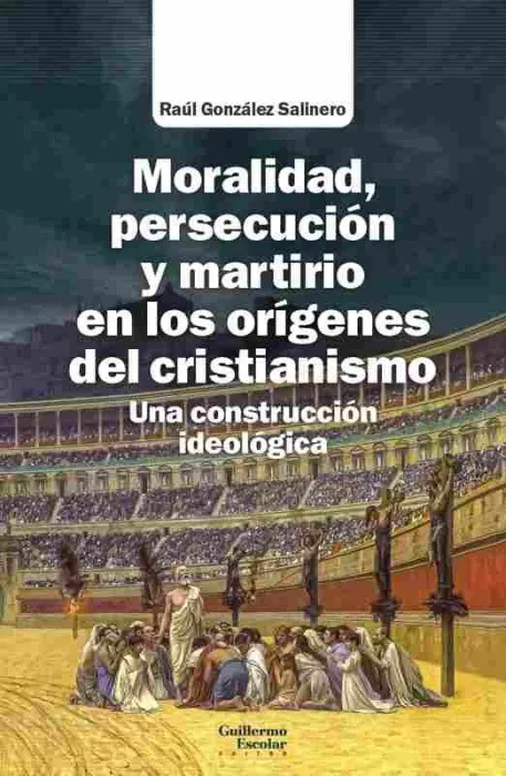 Moralidad, Persecución y Martirio en los Orígenes del Cristianismo