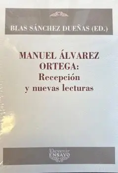 Manuel Alvarez Ortega: Recepcion y Nuevas Lecturas