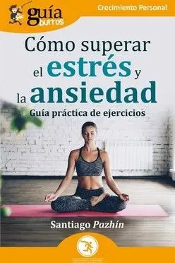 Guíaburros: Cómo Superar el Estrés y la Ansiedad