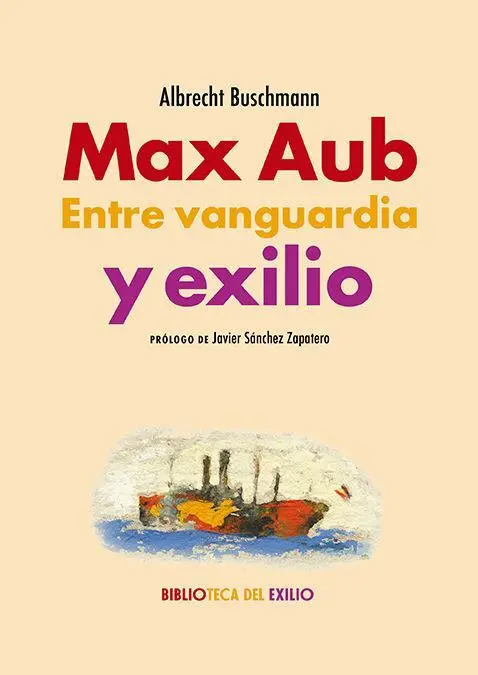 Max Aub. Entre Vanguardia y Exilio