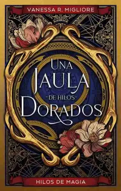 Una Jaula de Hilos Dorados