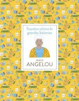 Pequeños Relatos de Grandes Historias. Maya Angelou