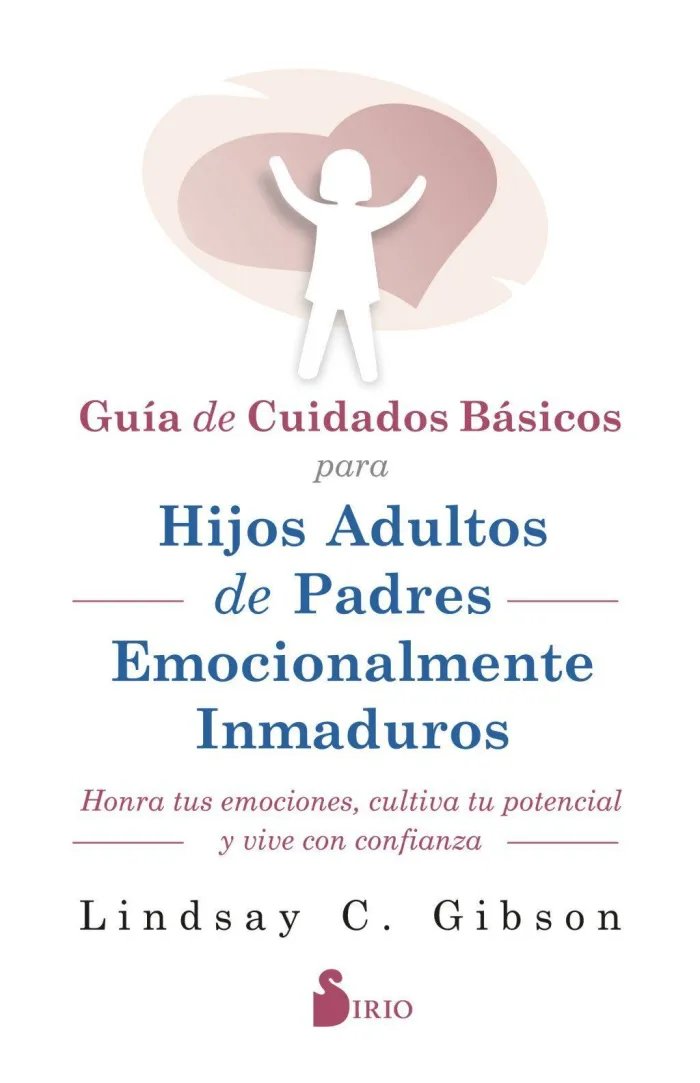 Guia de Cuidados Básicos para Hijos Adultos de Padres Emocionalmente Inmaduros