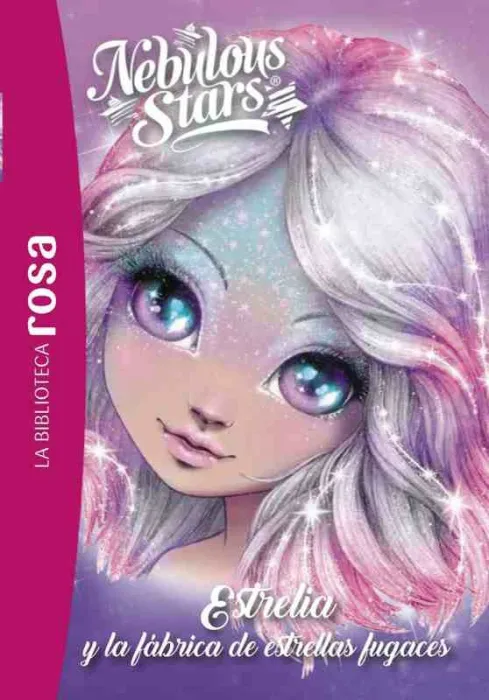 La Biblioteca Rosa. Nebulous Stars, 4. Estrelia y la Fábrica de Estrellas Fugace