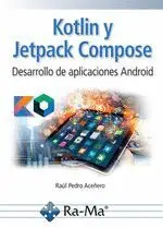 Kotlin y Jetpack Compose. Desarrollo de Aplicaciones Android