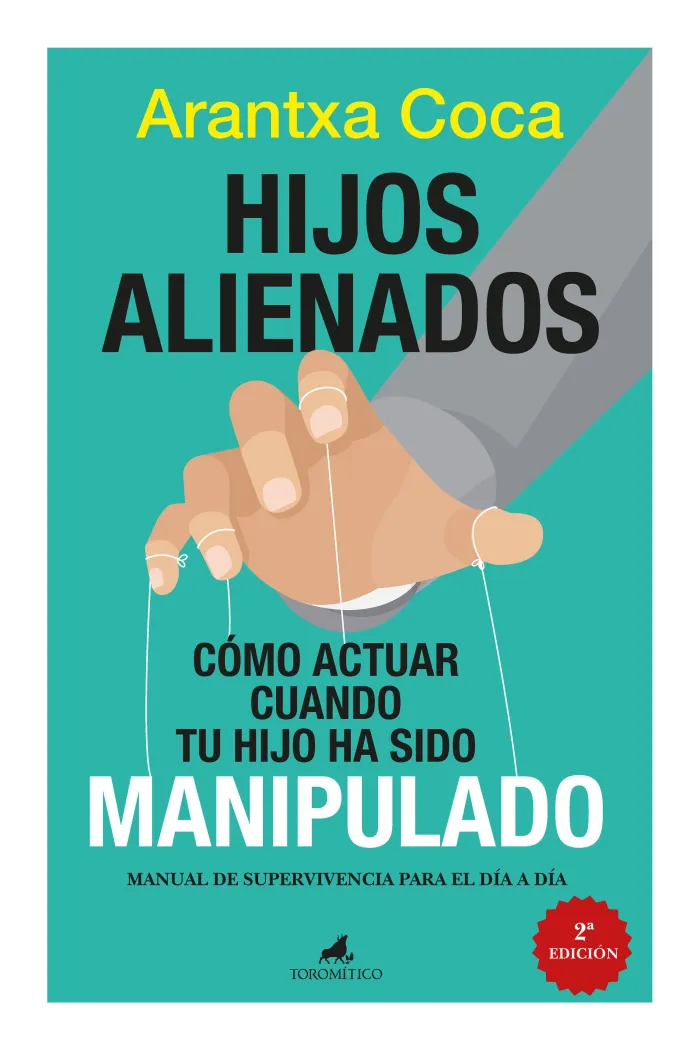 Hijos Alienados. Cómo Actuar Cuando tu Hijo Ha Sido Manipulado