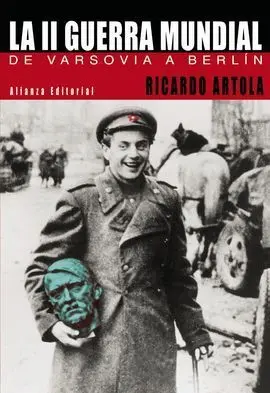 La Ii Guerra Mundial. De Varsovia a Berlín