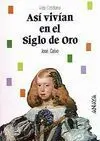Así Vivían en el Siglo de Oro