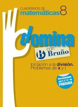 Cuadernos Domina Matemáticas 8 Iniciación a la División. Problemas de X y :