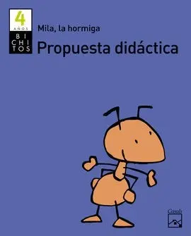 Proyecto Bichitos, Mila, la Hormiga, Educación Infantil, 4 Años. Propuesta Didác