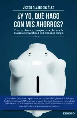 ¿Y yo qué Hago con Mis Ahorros?
