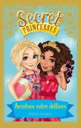 Secret Princesses 2. Aventura entre Delfines
