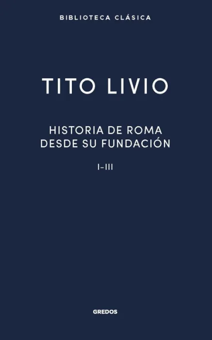Historia Roma Desde Su Fundación I-Iii