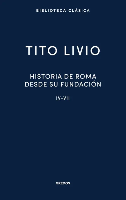 Historia de Roma Desde Su Fundación Iv-Vii