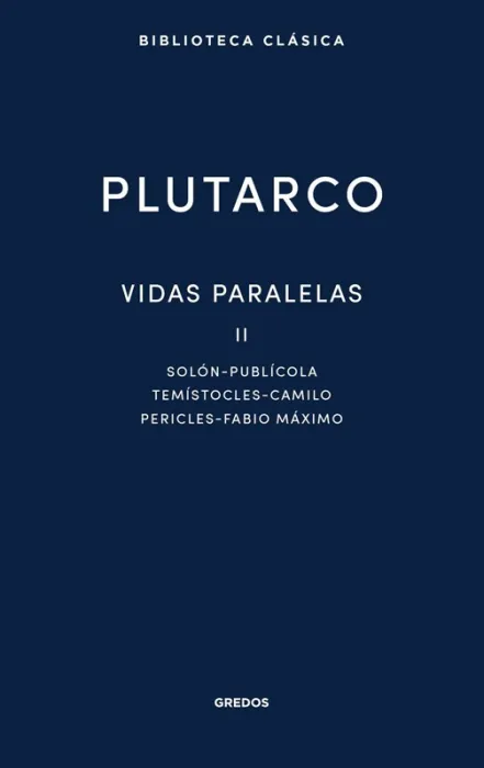 Vidas Paralelas Ii. Solón - Publícola - Temístocles - Camilo - Pericles - Fabio