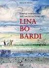 Subtle Substances. The Architecture Of Lina Bo Bardi
