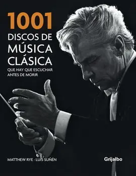 1001 Discos de Música Clásica que Hay que Escuchar Antes de Morir