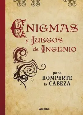 Enigmas y Juegos de Ingenio para Romperte la Cabeza