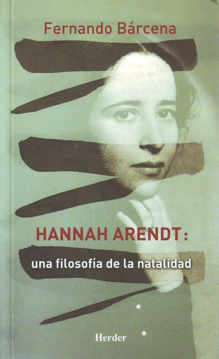 Hannah Arendt. Una Filosofía de la Natalidad