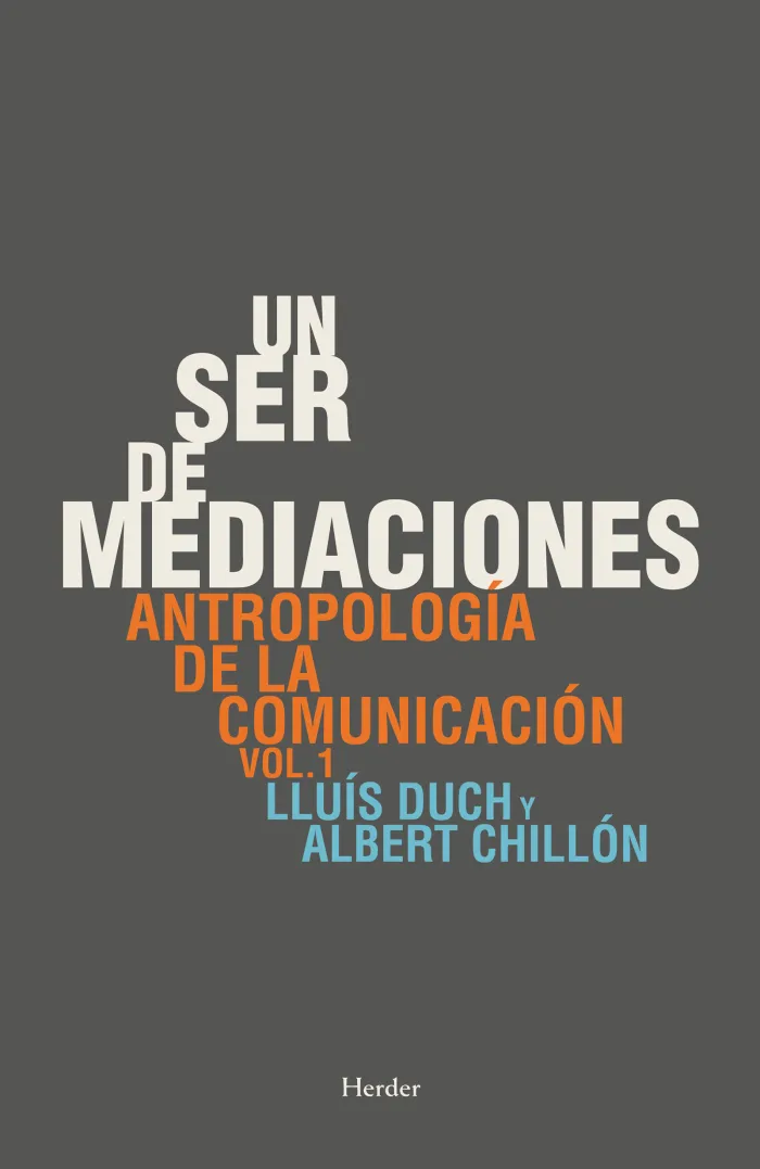 Un Ser de Mediaciones. Antropología de la Comunicación Vol. 1