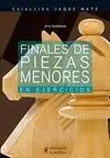 Finales de Piezas Menores en Ejercicios