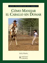 Cómo Manejar el Caballo sin Domar