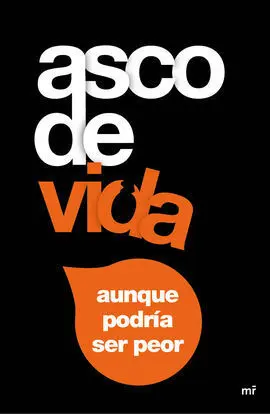 Asco de Vida... , Aunque Podría Ser Peor